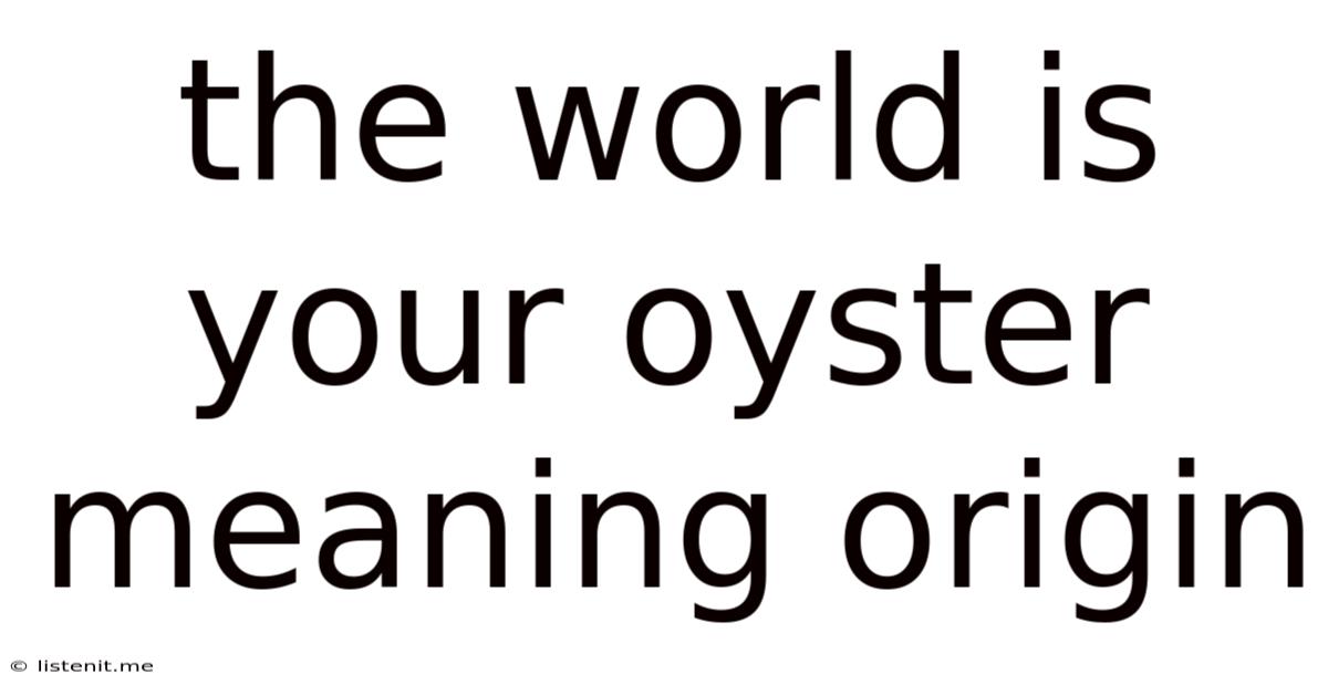 The World Is Your Oyster Meaning Origin