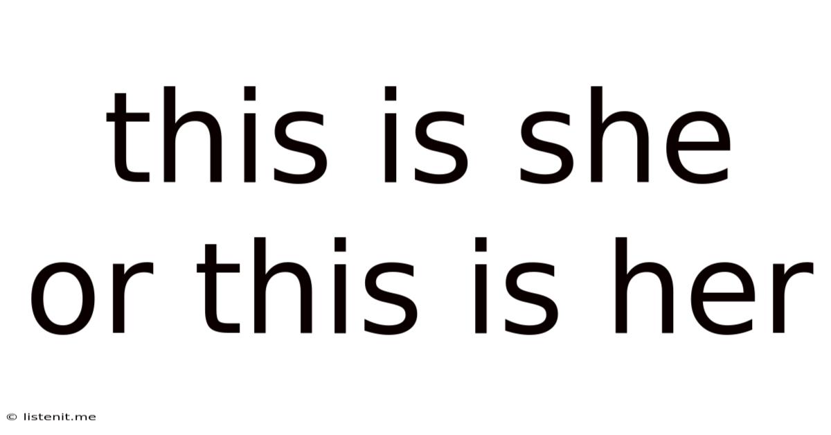 This Is She Or This Is Her
