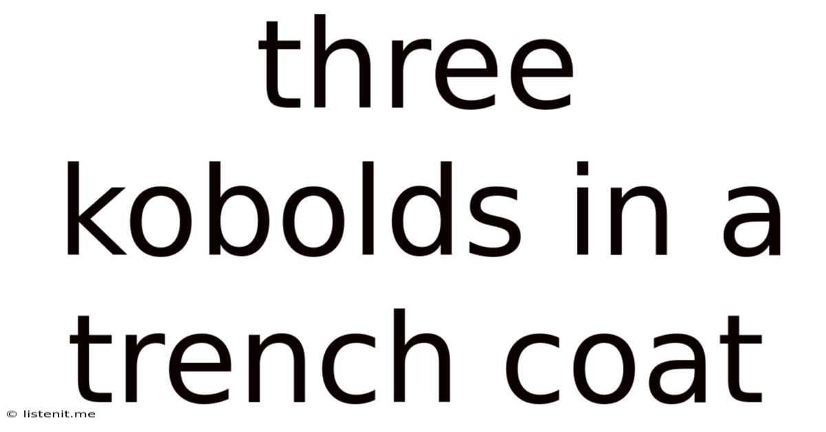 Three Kobolds In A Trench Coat