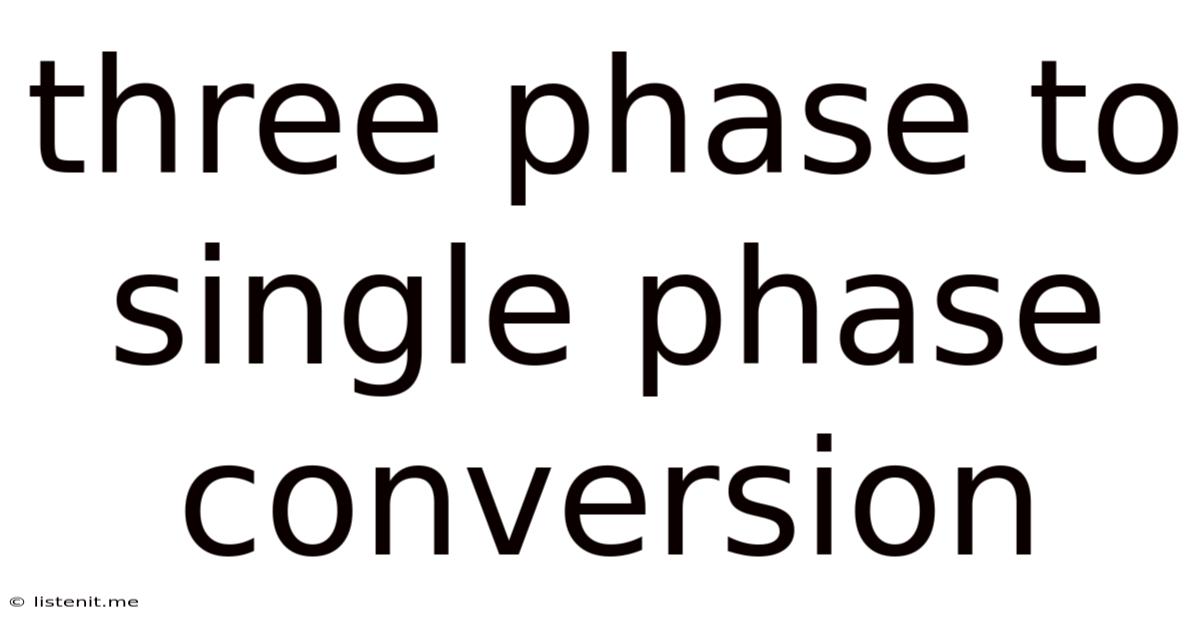 Three Phase To Single Phase Conversion