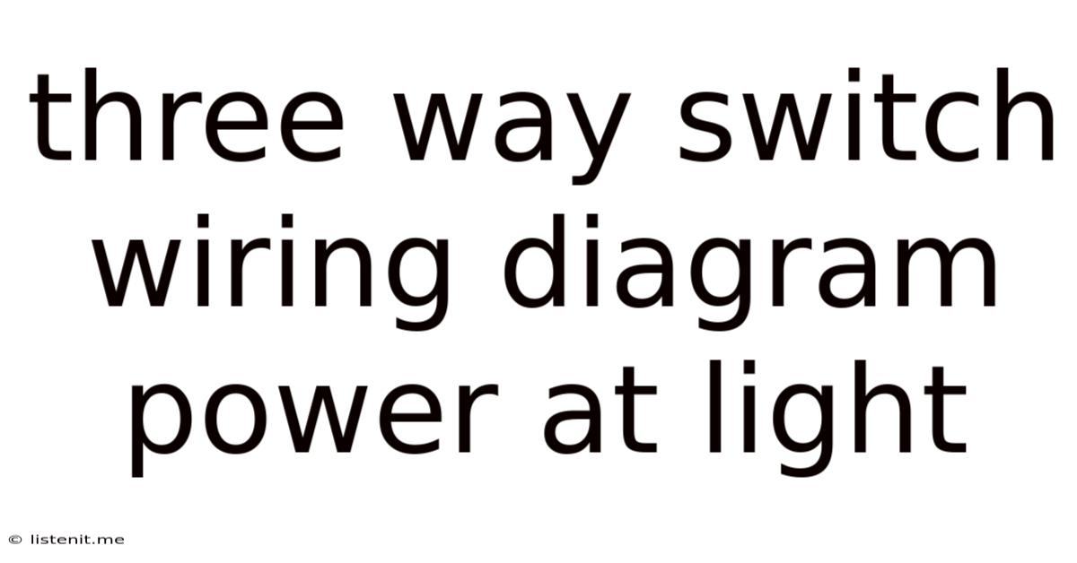 Three Way Switch Wiring Diagram Power At Light