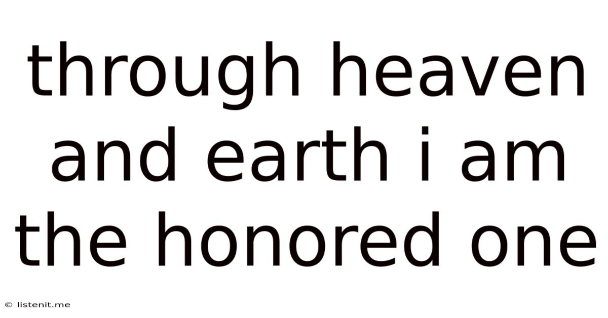 Through Heaven And Earth I Am The Honored One