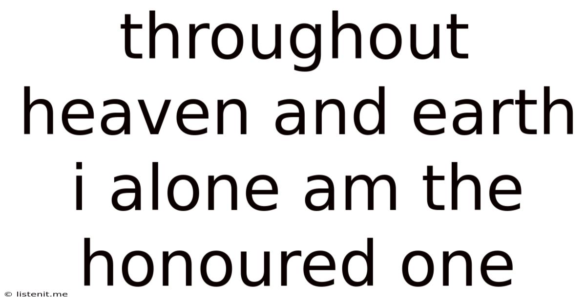 Throughout Heaven And Earth I Alone Am The Honoured One