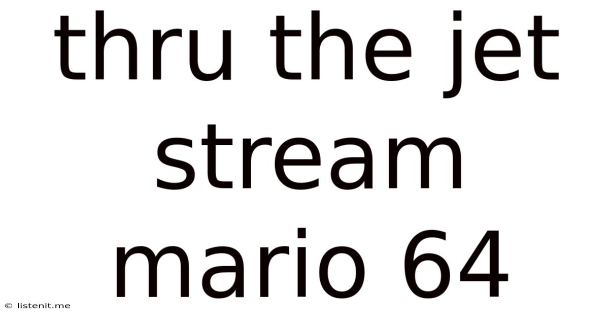 Thru The Jet Stream Mario 64
