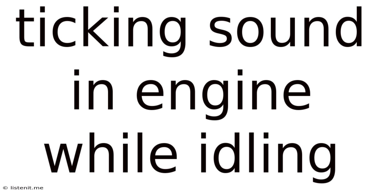 Ticking Sound In Engine While Idling