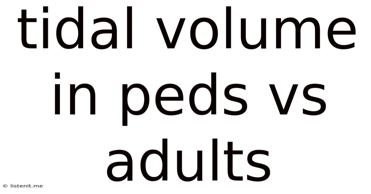 Tidal Volume In Peds Vs Adults