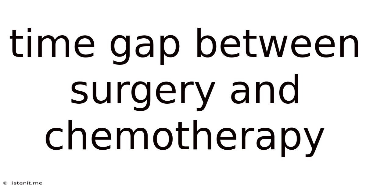 Time Gap Between Surgery And Chemotherapy