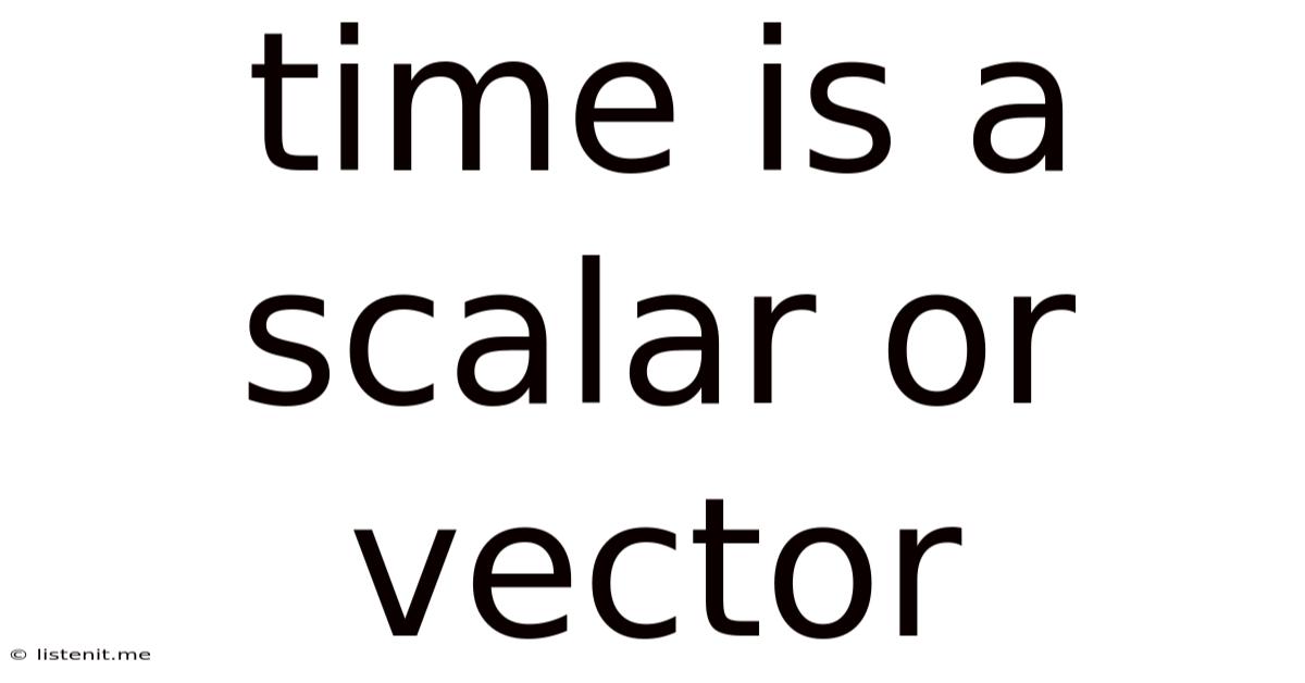 Time Is A Scalar Or Vector