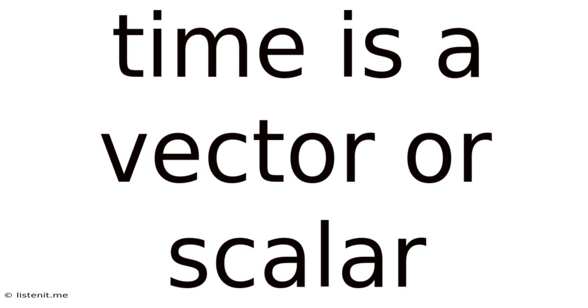Time Is A Vector Or Scalar