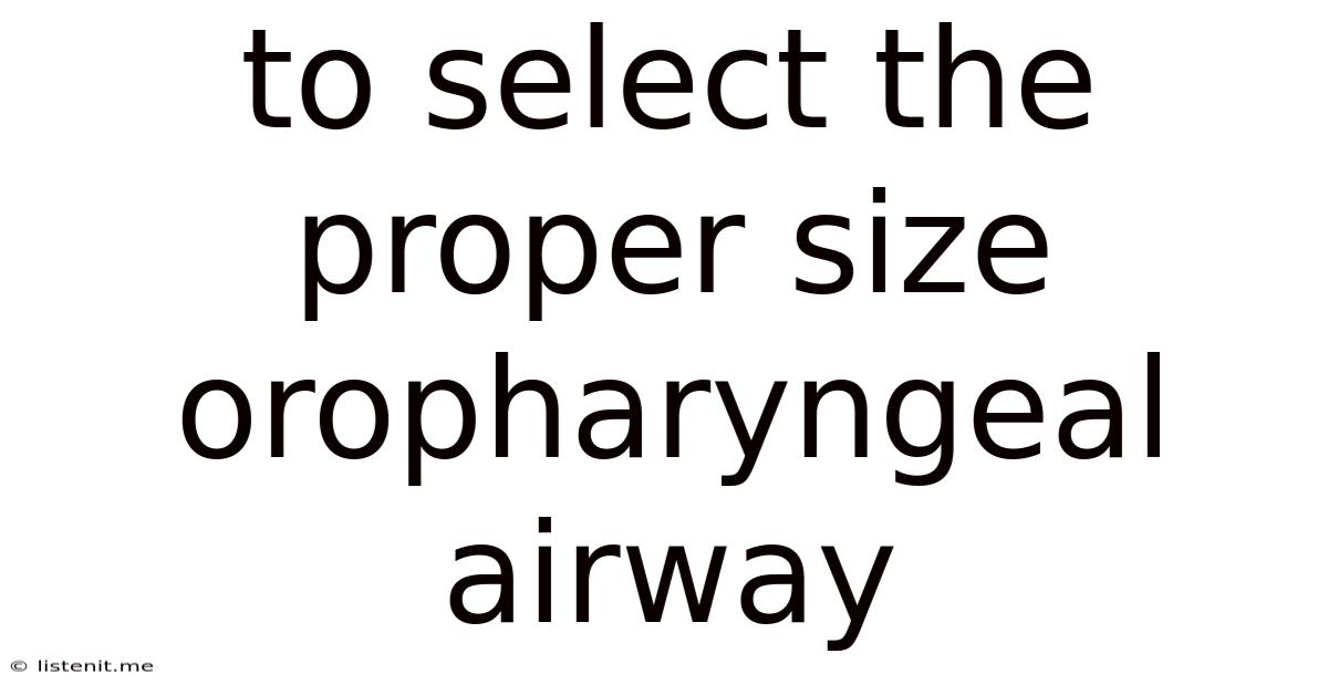 To Select The Proper Size Oropharyngeal Airway