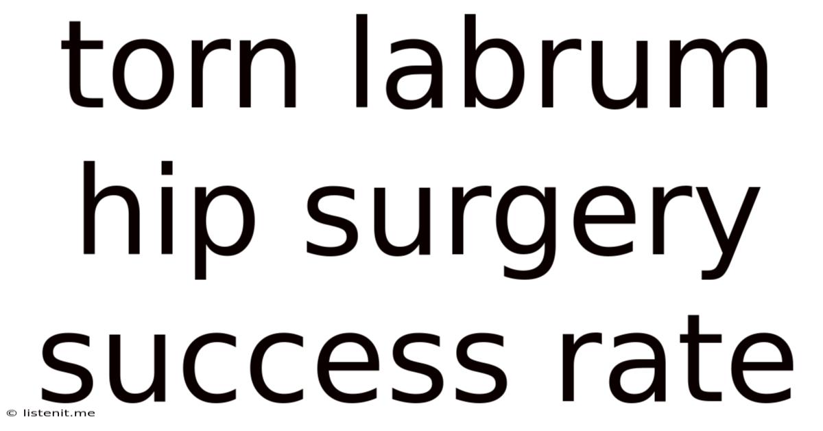 Torn Labrum Hip Surgery Success Rate