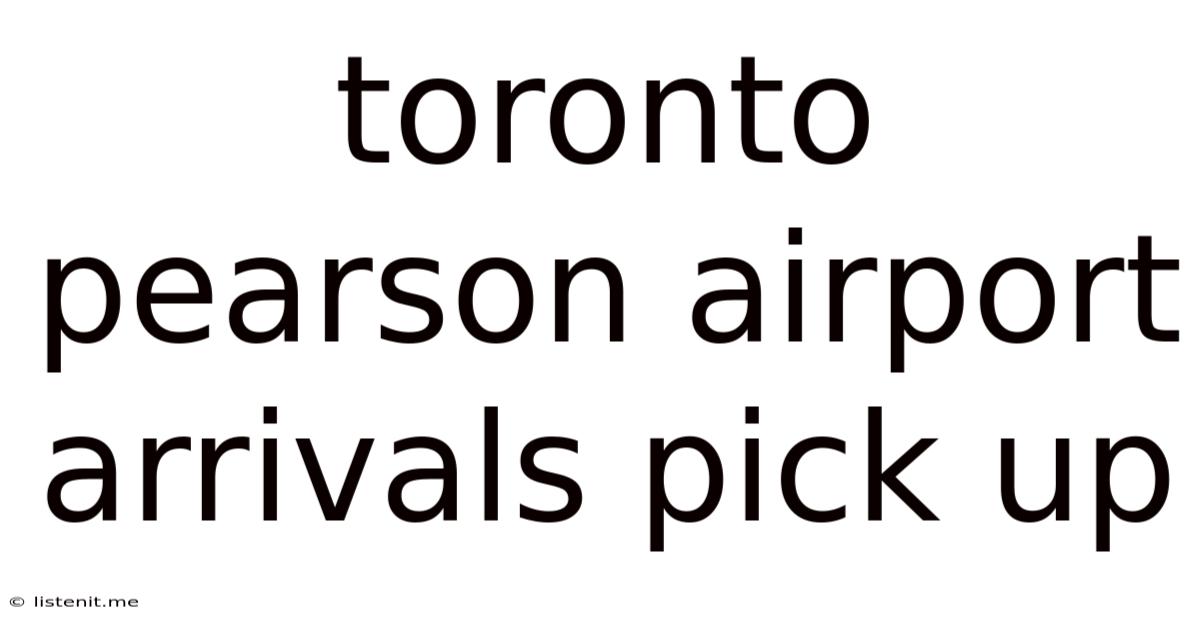 Toronto Pearson Airport Arrivals Pick Up