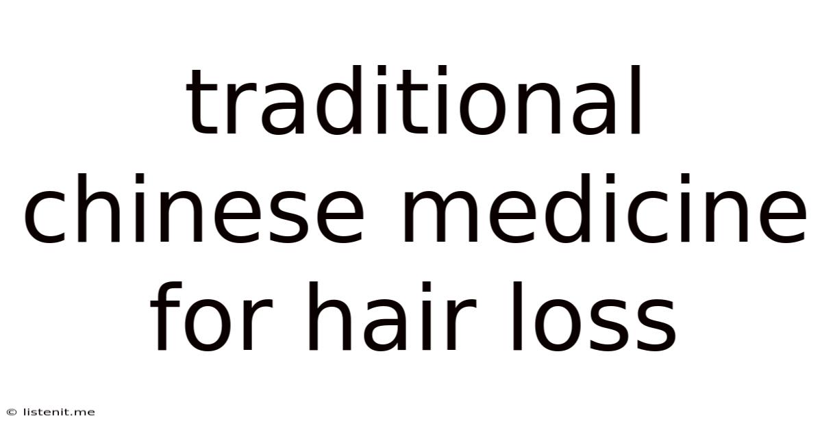 Traditional Chinese Medicine For Hair Loss