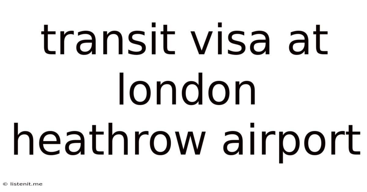 Transit Visa At London Heathrow Airport