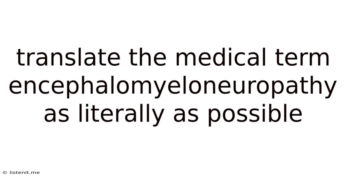 Translate The Medical Term Encephalomyeloneuropathy As Literally As Possible
