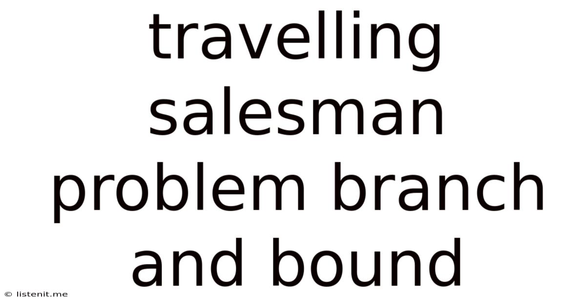 Travelling Salesman Problem Branch And Bound