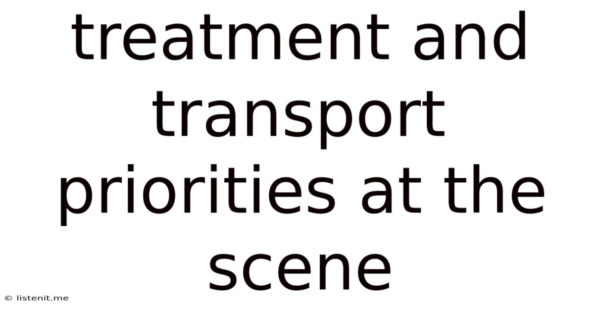 Treatment And Transport Priorities At The Scene