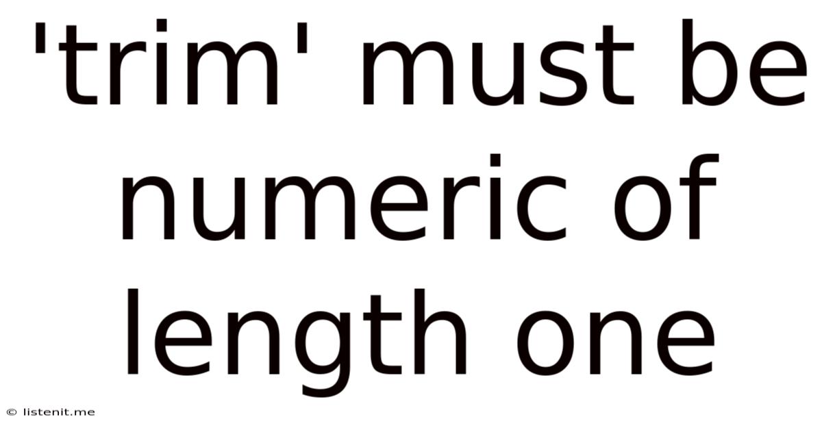'trim' Must Be Numeric Of Length One