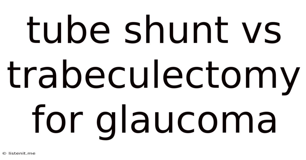 Tube Shunt Vs Trabeculectomy For Glaucoma