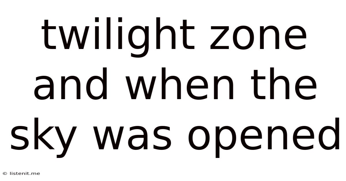 Twilight Zone And When The Sky Was Opened