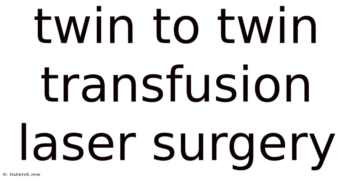 Twin To Twin Transfusion Laser Surgery