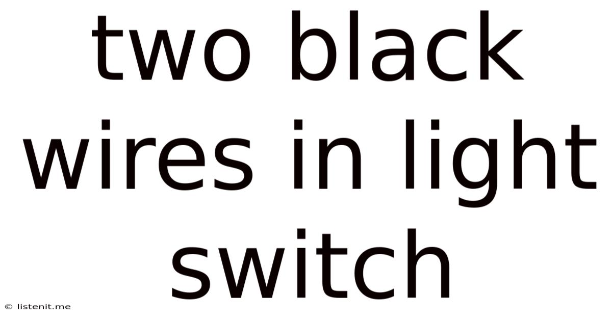 Two Black Wires In Light Switch