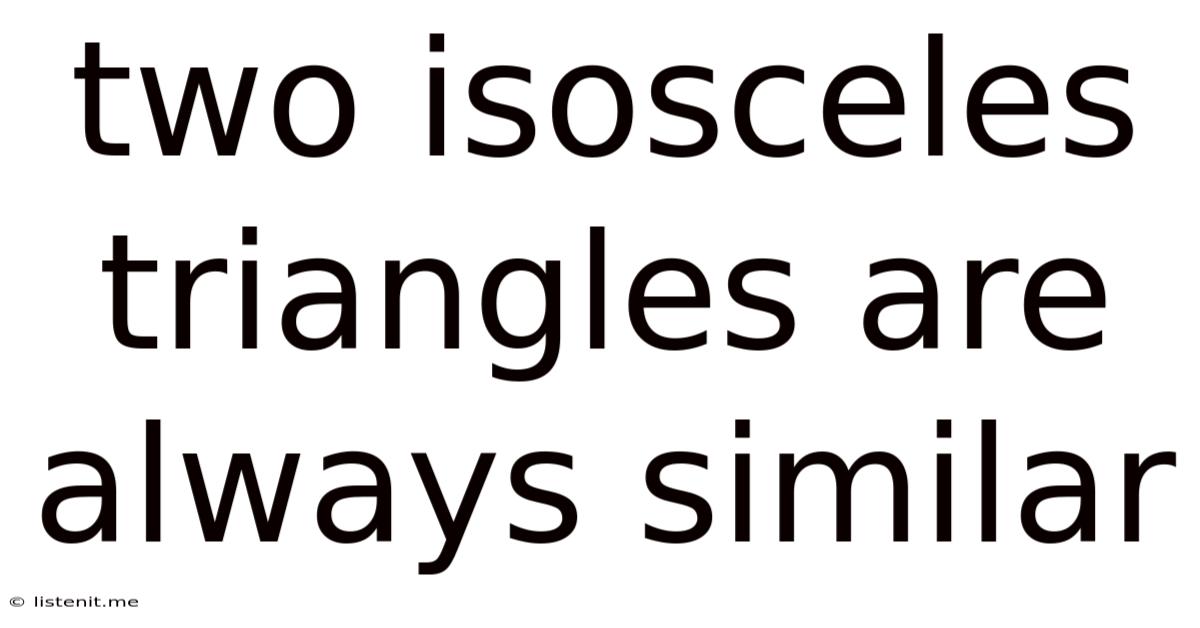 Two Isosceles Triangles Are Always Similar