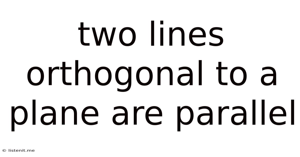 Two Lines Orthogonal To A Plane Are Parallel