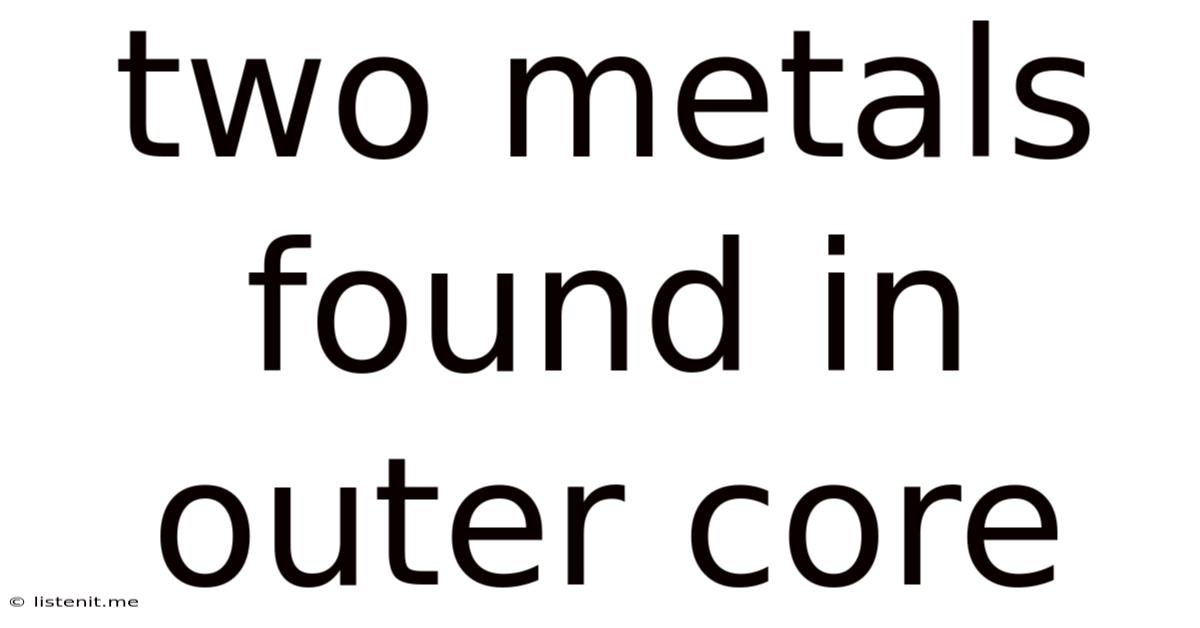 Two Metals Found In Outer Core