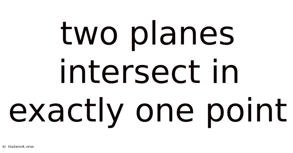 Two Planes Intersect In Exactly One Point