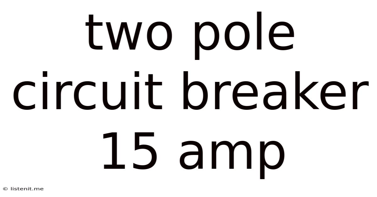 Two Pole Circuit Breaker 15 Amp