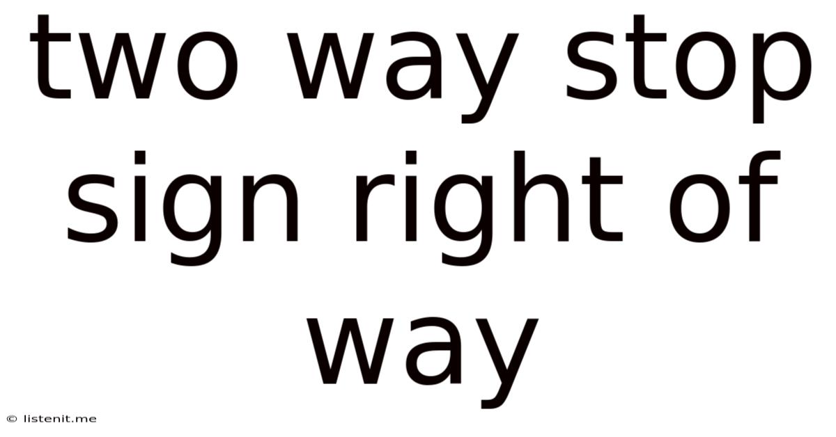 Two Way Stop Sign Right Of Way