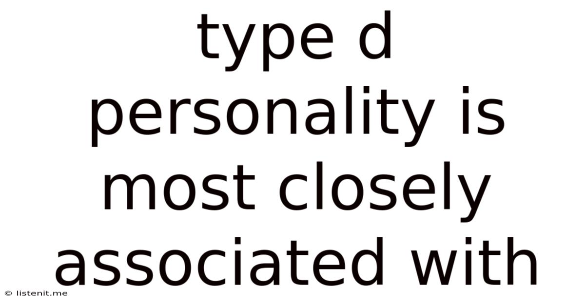 Type D Personality Is Most Closely Associated With