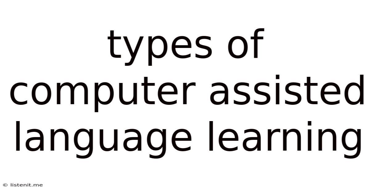 Types Of Computer Assisted Language Learning
