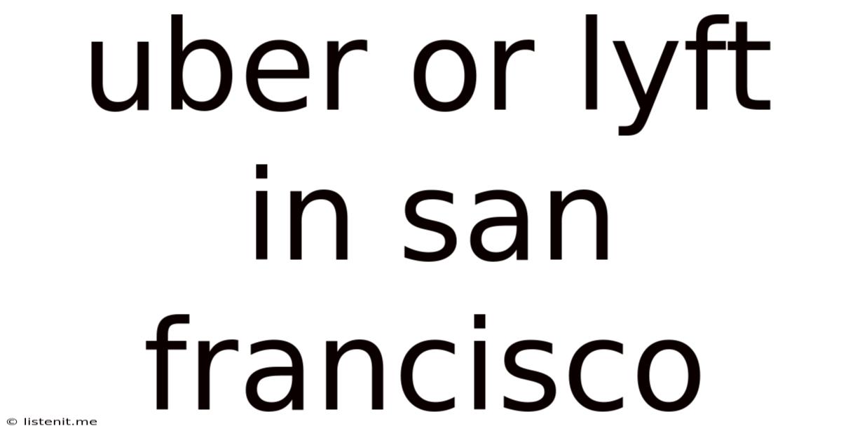 Uber Or Lyft In San Francisco