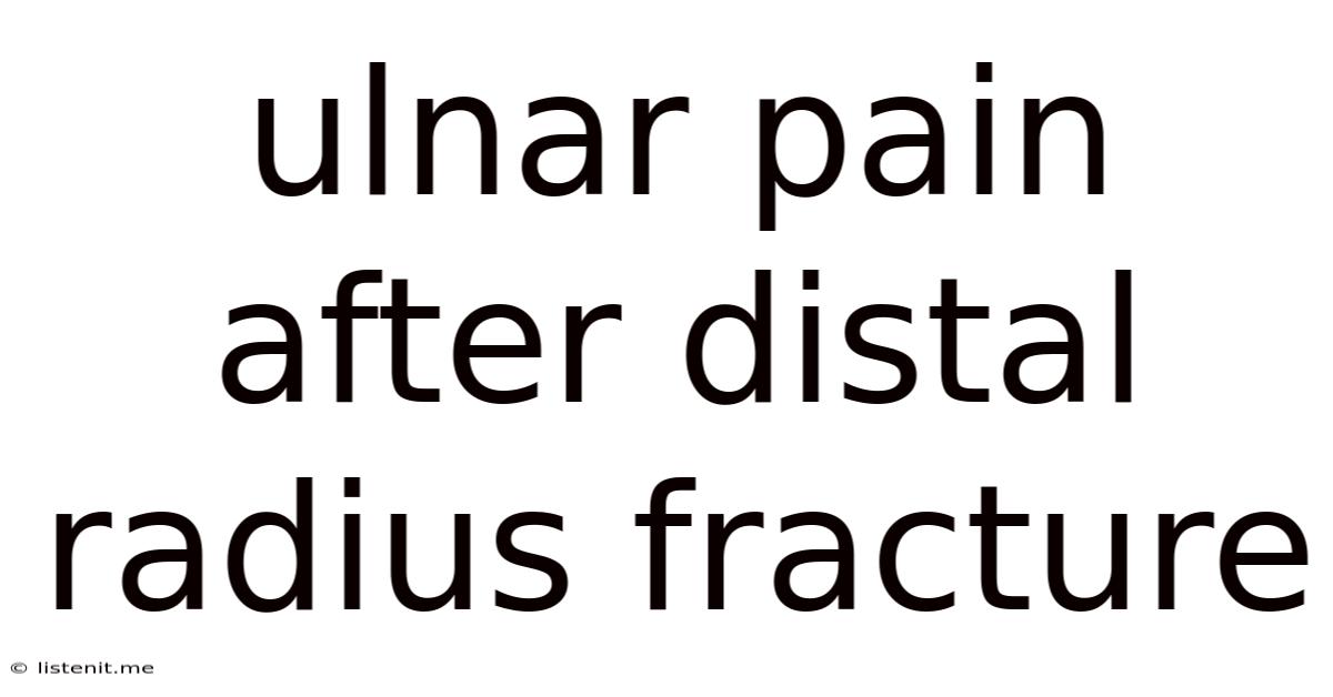 Ulnar Pain After Distal Radius Fracture