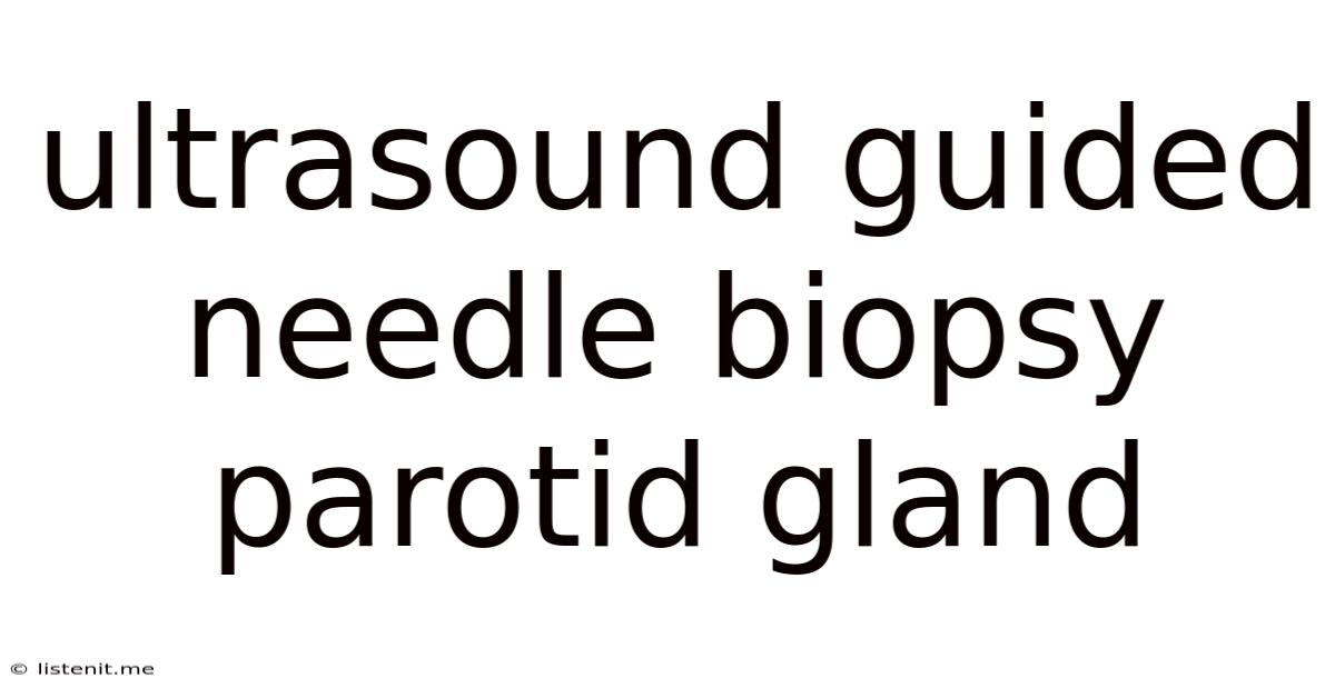 Ultrasound Guided Needle Biopsy Parotid Gland