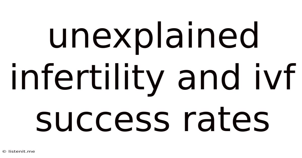 Unexplained Infertility And Ivf Success Rates