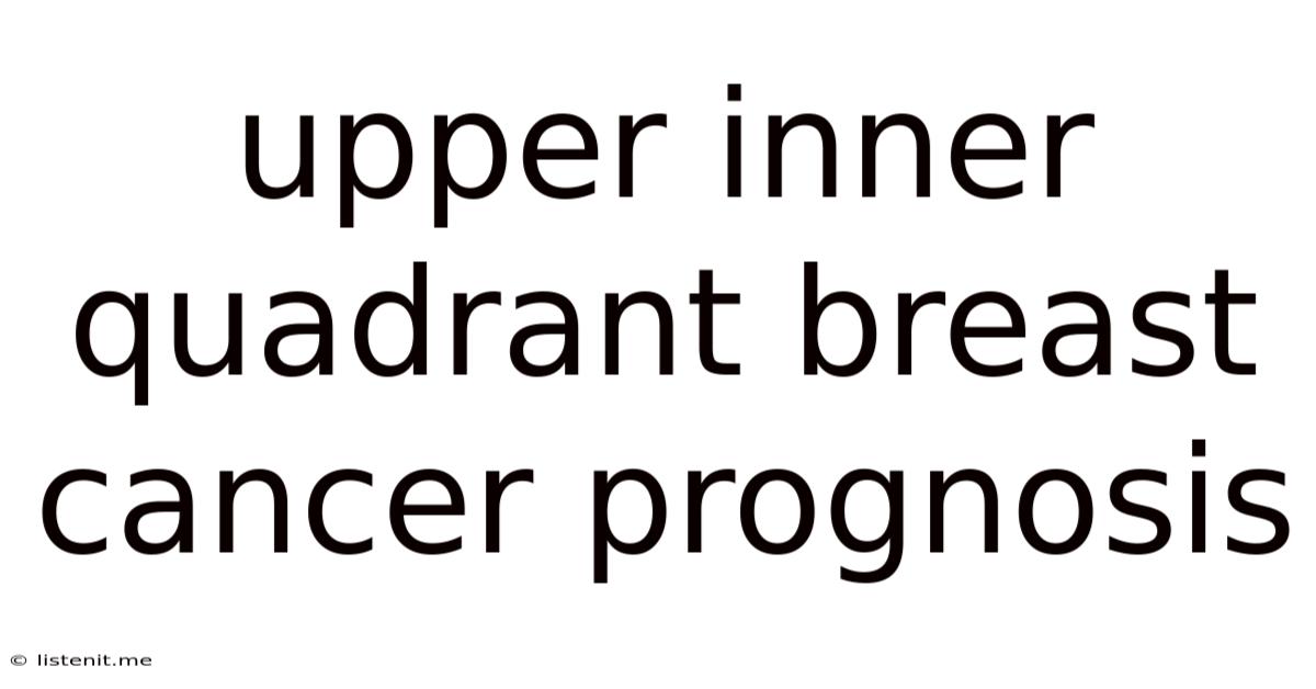 Upper Inner Quadrant Breast Cancer Prognosis