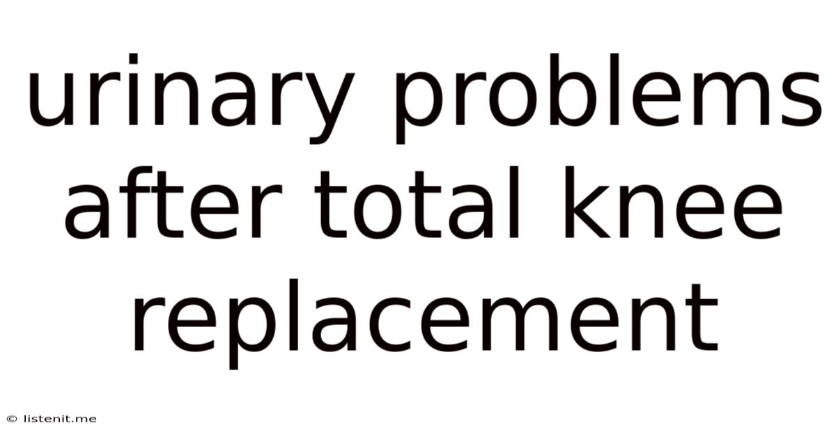 Urinary Problems After Total Knee Replacement