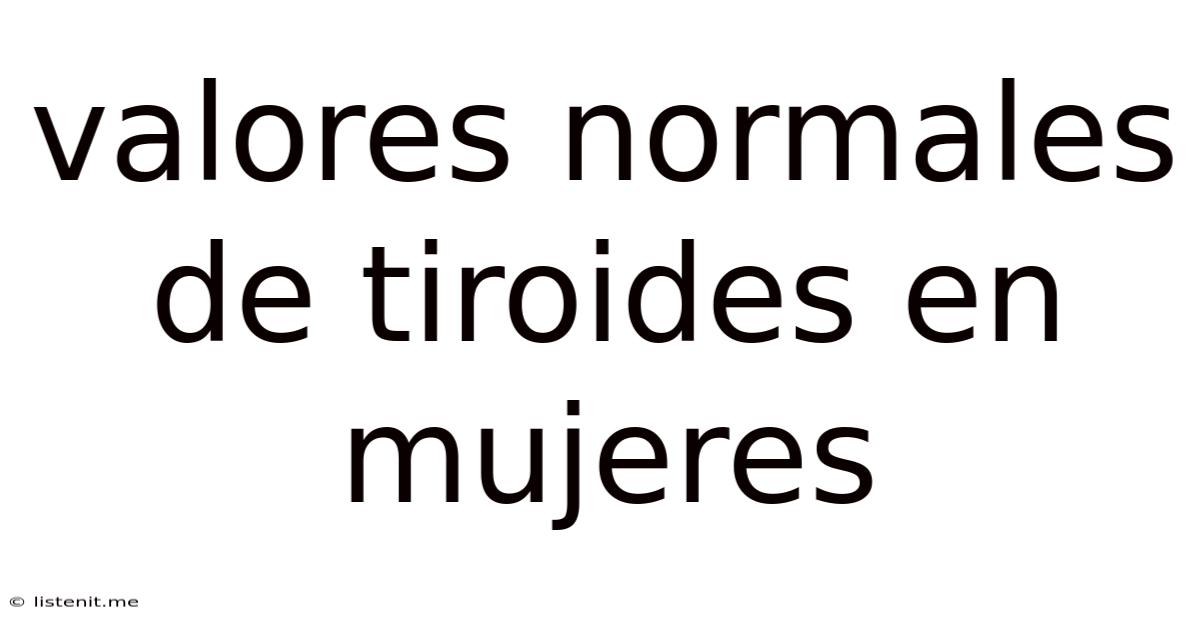 Valores Normales De Tiroides En Mujeres