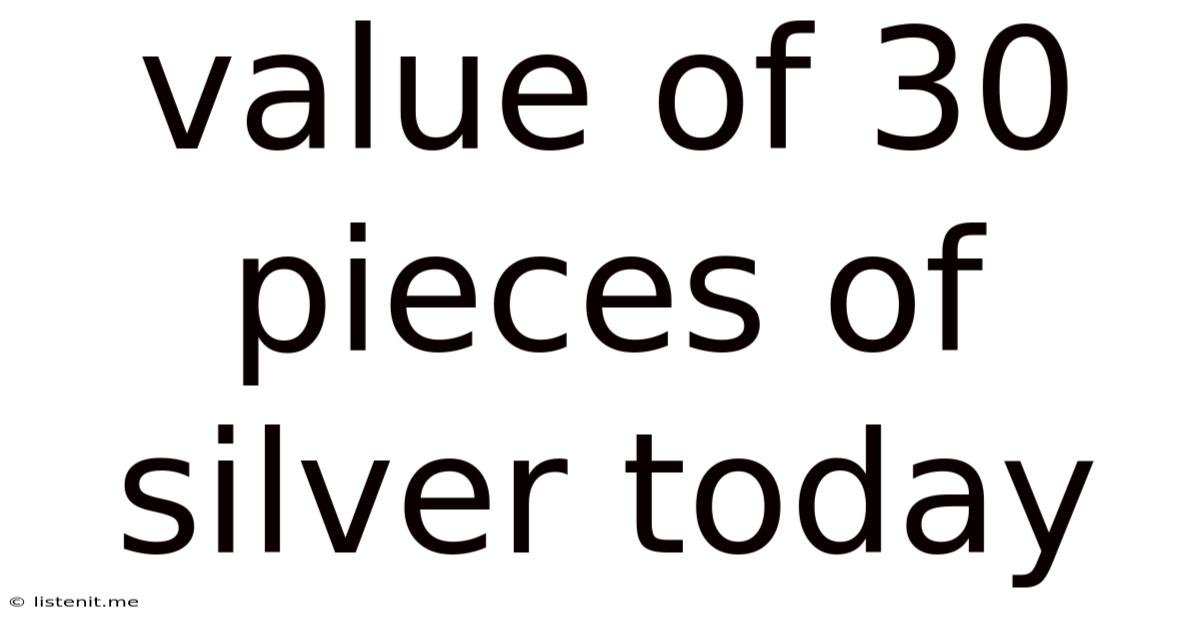 Value Of 30 Pieces Of Silver Today