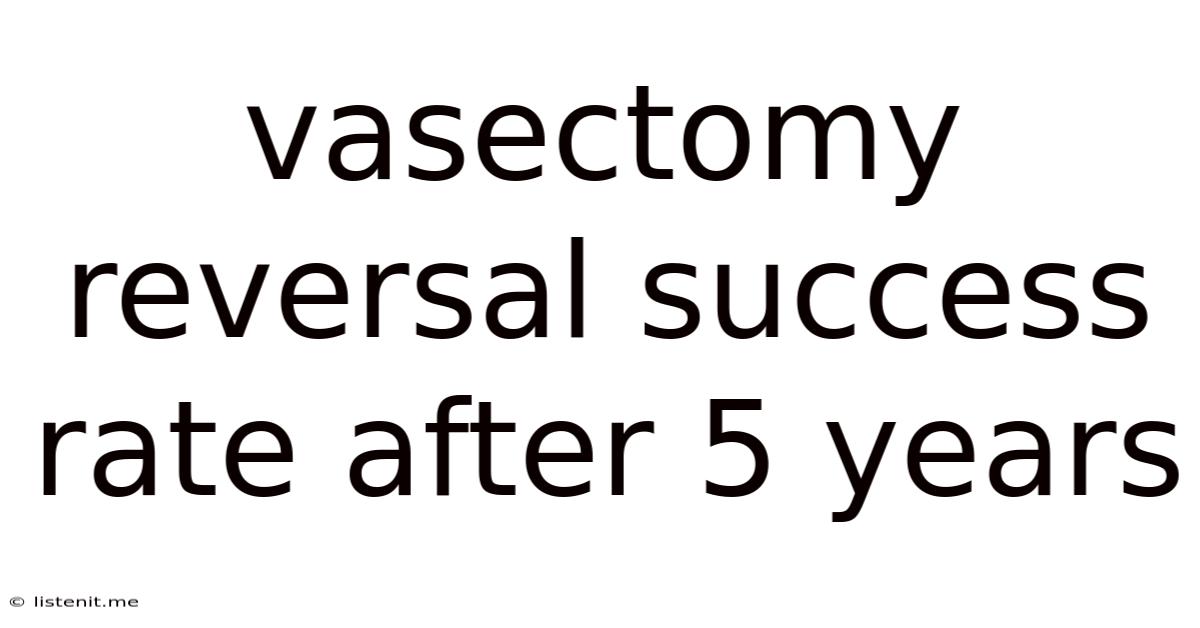 Vasectomy Reversal Success Rate After 5 Years