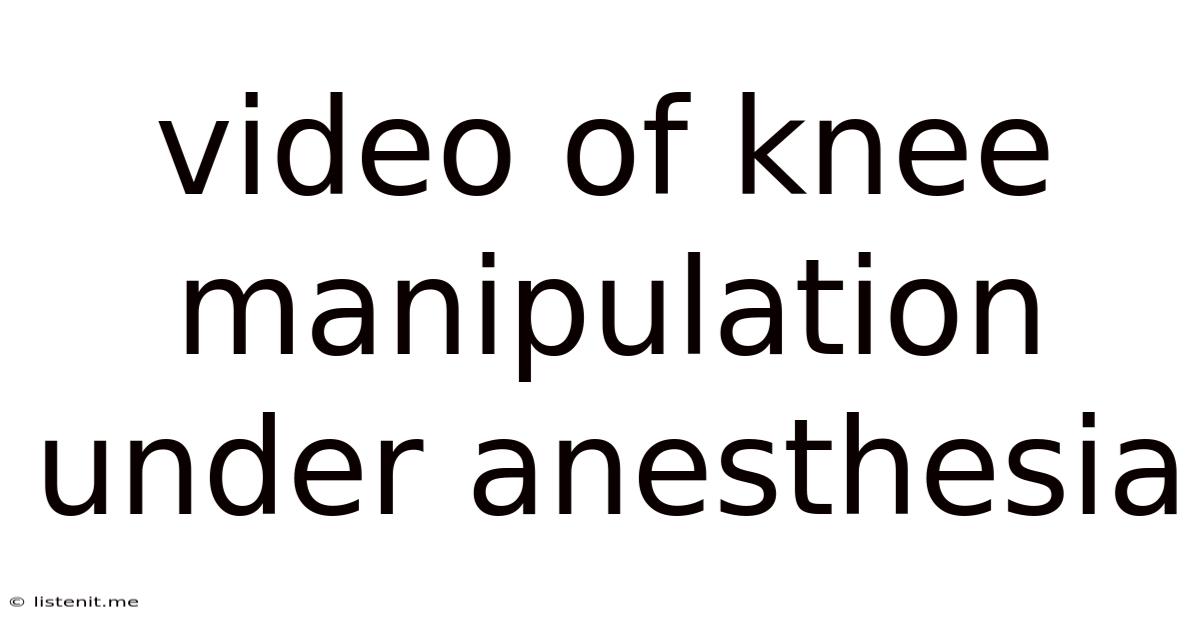 Video Of Knee Manipulation Under Anesthesia