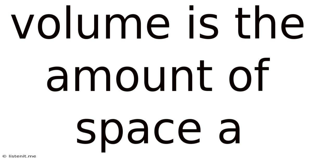 Volume Is The Amount Of Space A