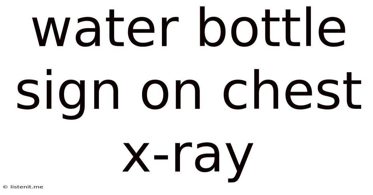Water Bottle Sign On Chest X-ray