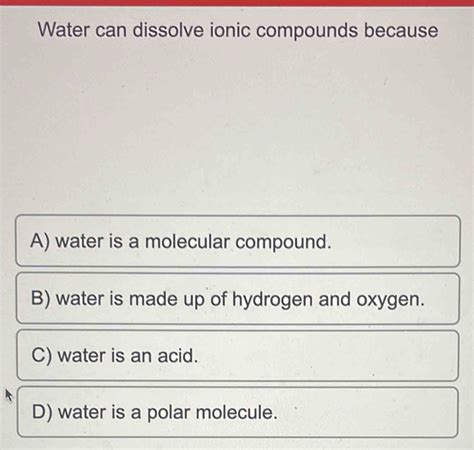 Water Can Dissolve Ionic Compounds Because