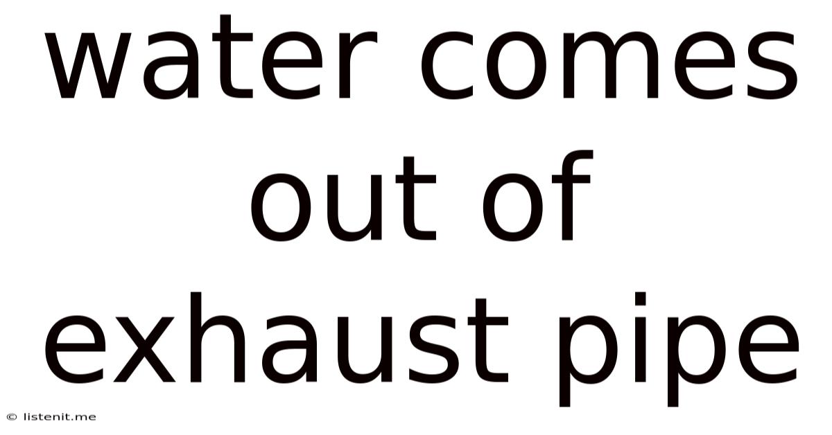 Water Comes Out Of Exhaust Pipe