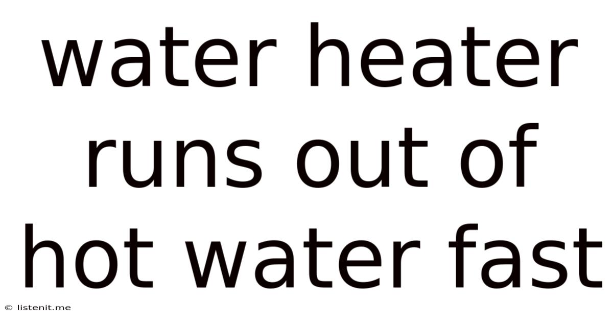 Water Heater Runs Out Of Hot Water Fast