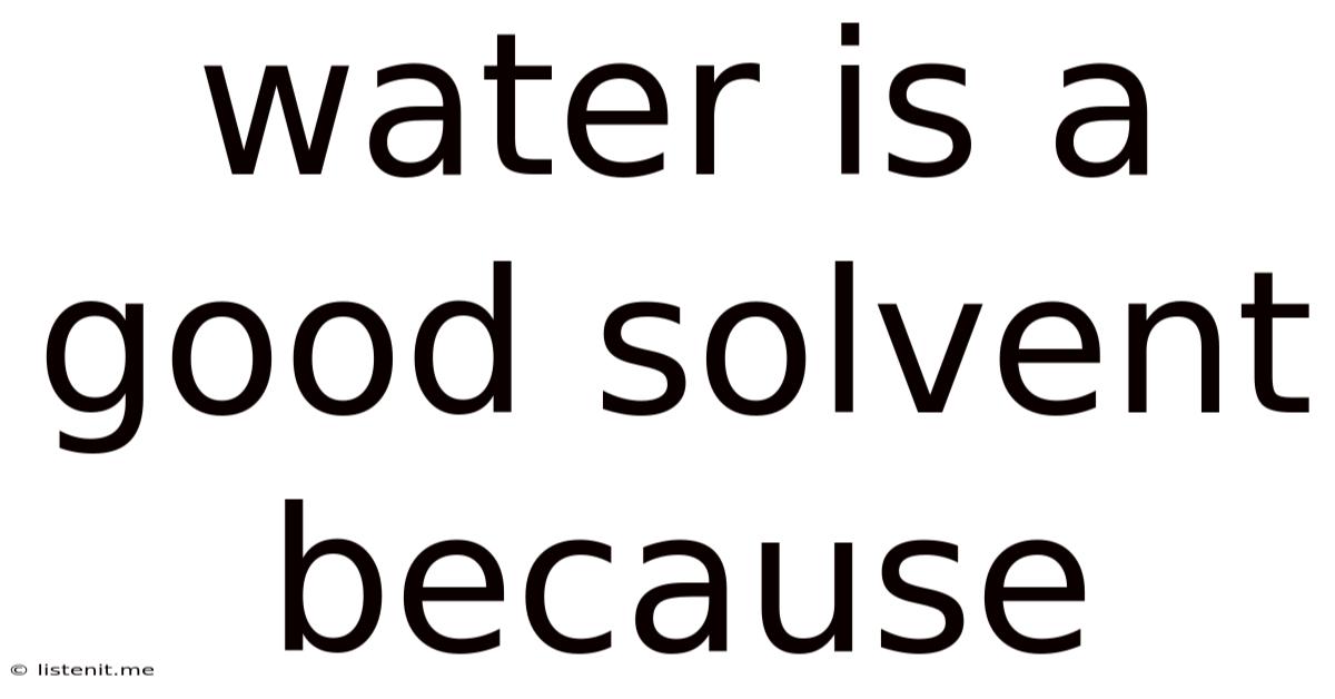 Water Is A Good Solvent Because